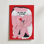 My Love Life Is a Joke – stilfullt konsttryck från Bozetto, tryckt på matt finpapper