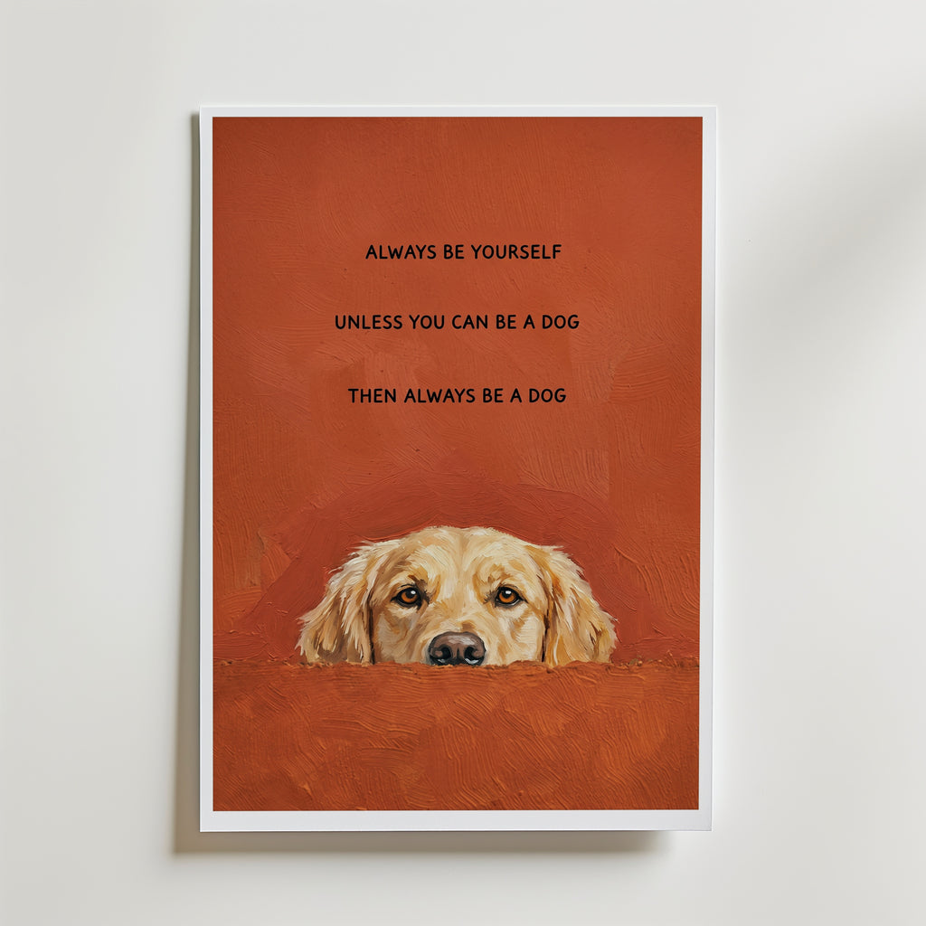 Always Be a Dog Poster – golden retriever med citatet always be a dog