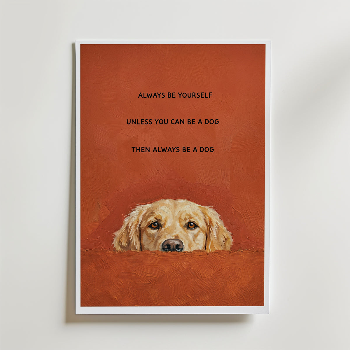 Always Be a Dog Poster – golden retriever med citatet always be a dog