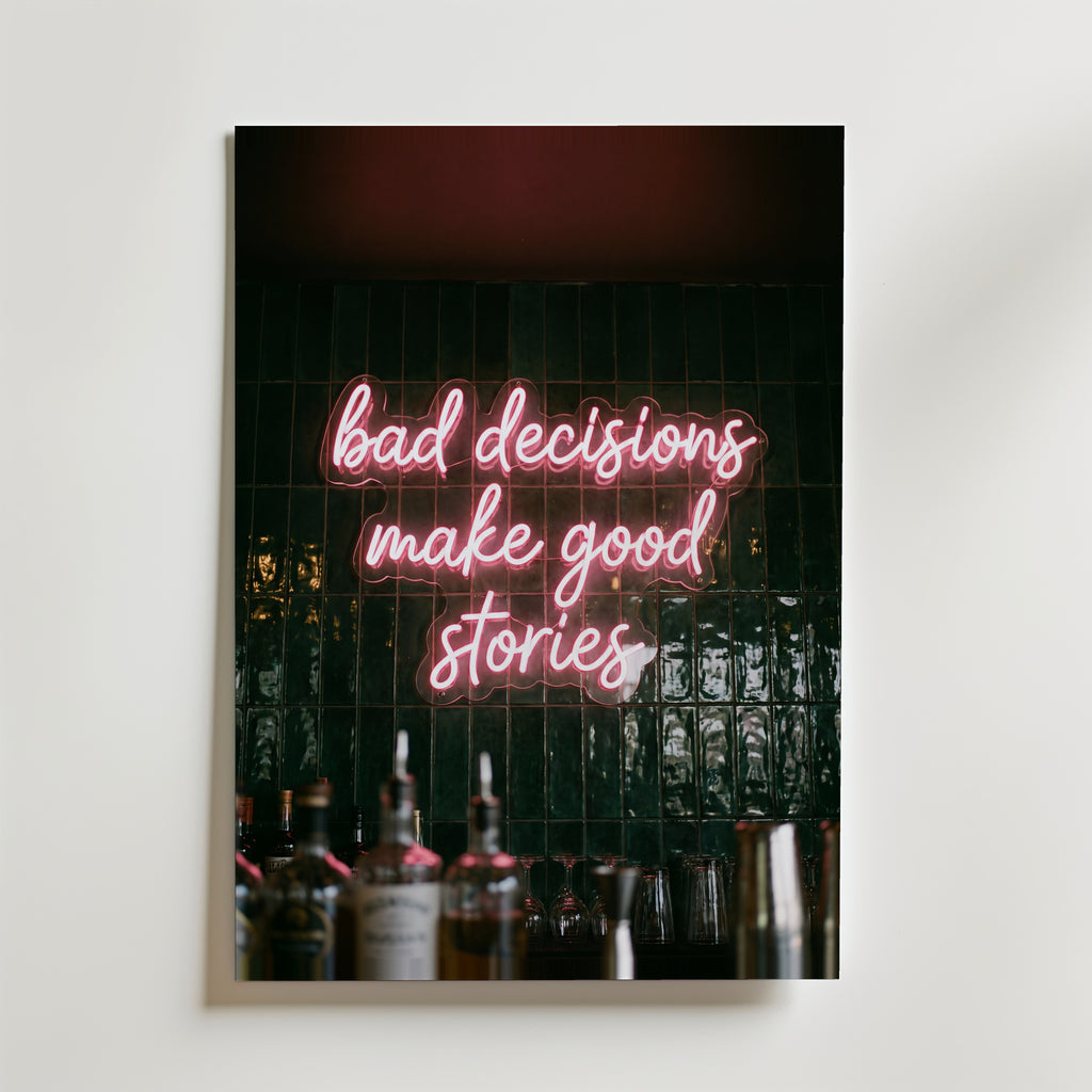 Bad Decisions Make Good Stories Poster – canvas utan passepartout