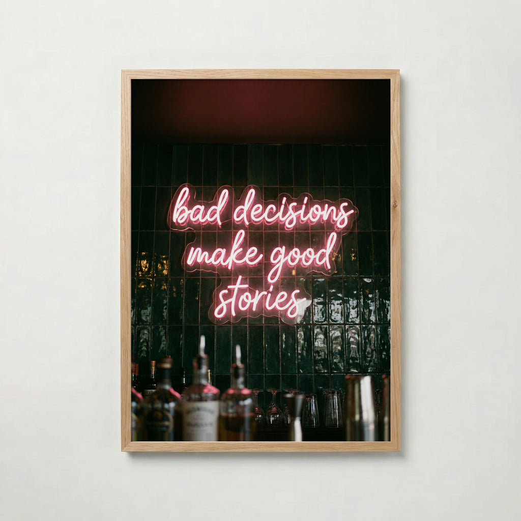 Bad Decisions Make Good Stories Poster – ekram