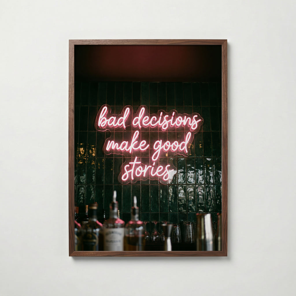 Bad Decisions Make Good Stories Poster – valnötsram