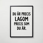 Du är precis lagom Poster – svart ram