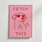 Fetch This Attitude – stilfullt konsttryck från Bozetto, tryckt på matt finpapper