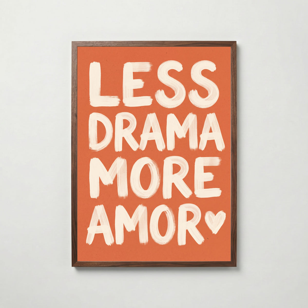 Less Drama More Amor Poster – valnötsram