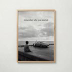 Remember Why You Started Poster – ekram